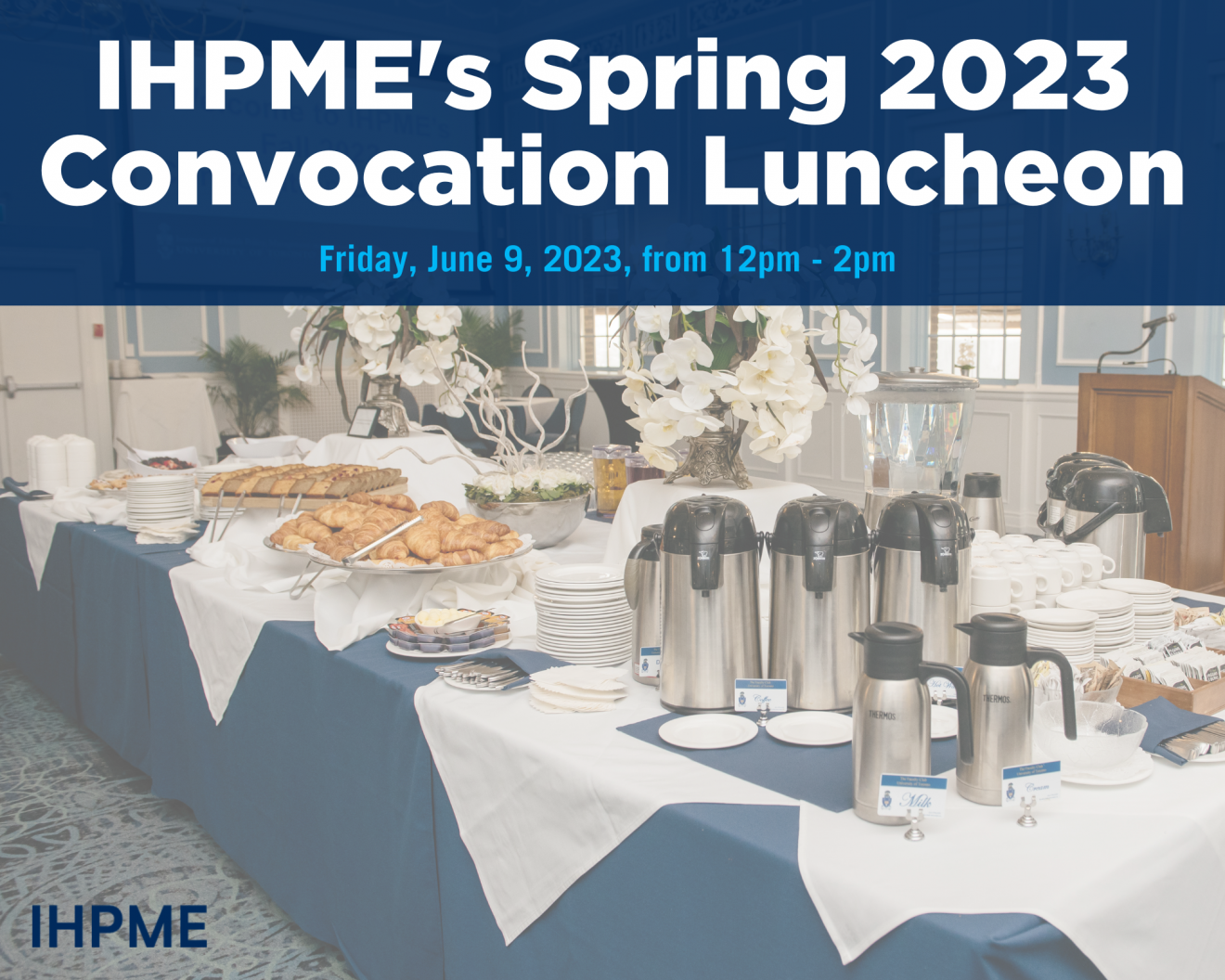 IHPME Spring 2023 Convocation Luncheon