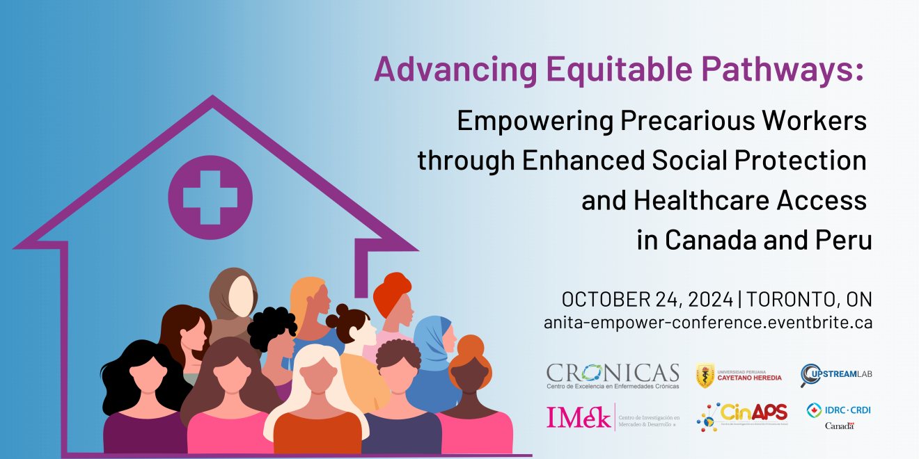 Banner for the event titled 'Advancing Equitable Pathways: Empowering Precarious Workers through Enhanced Social Protection and Healthcare Access in Canada and Peru.' The banner shows an illustration of diverse individuals standing together inside a house-shaped icon with a medical cross. The event will take place on October 24, 2024, in Toronto, ON. Logos of various sponsoring organizations, including CRONICAS, IMEK, Universidad Peruana Cayetano Heredia, Upstream Lab, CinAPS, IDRC-CRDI, and others, are displayed at the bottom. Event registration link: anita-empower-conference.eventbrite.ca.